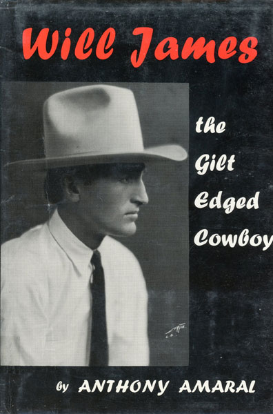 Will James, The Gilt Edged Cowboy. ANTHONY AMARAL