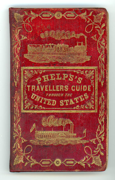Phelp's Travelers' Guide Through The United States; Containing Upward Of Seven Hundred Rail-Road, Canal, And Stage And Steam-Boat Routes. Accompanied By A New Map Of The United States HUMPHREY PHELPS