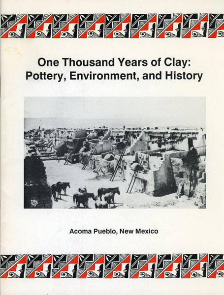 One Thousand Years Of Clay: Pottery, Environment, And History JUANICO, JUAN S. [DIRECTOR, ACOMA MUSEUM PROJECT]