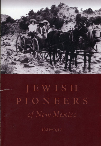 Jewish Pioneers Of New Mexico, 1821-1917 VARIOUS AUTHORS