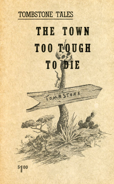 Tombstone Tales: The Town Too Tough To Die THE TOMBSTONE EPITAPH