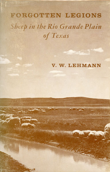 Forgotten Legions: Sheep In The Rio Grande Plain Of Texas. V. W. LEHMANN