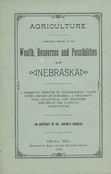 Agriculture, A Masterly Review Of The Wealth, Resources And Possibilities Of Nebraska. DR. GEORGE B. LORING