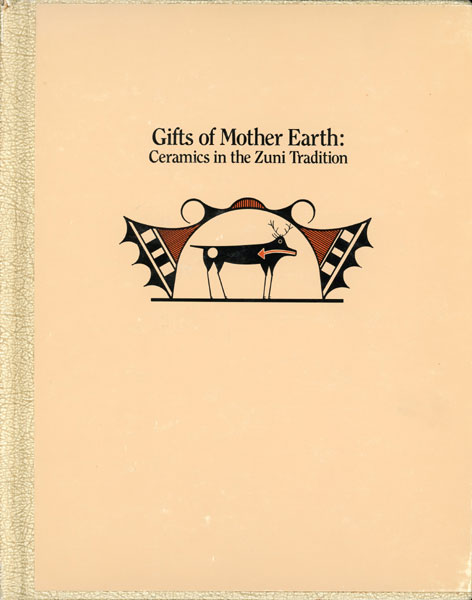 Gifts Of Mother Earth: Ceramics In The Zuni Tradition HARDIN, PH.D., MARGARET ANN