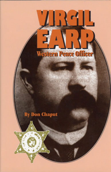 Virgil Earp: Western Peace Officer DON CHAPUT