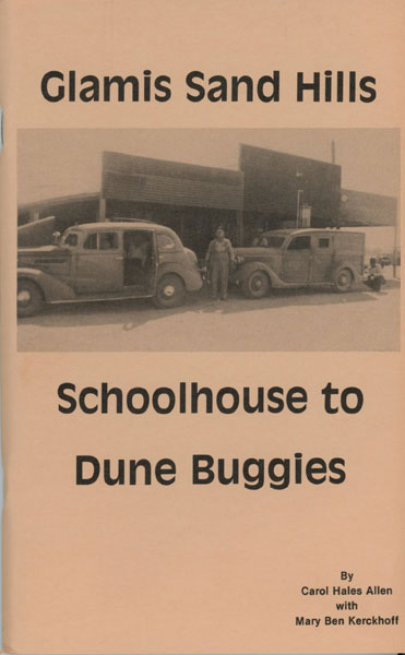 Glamis Sand Hills: Schoolhouse To Dune Buggies CAROL HALES AND MARY BEN KERCKHOFF ALLEN