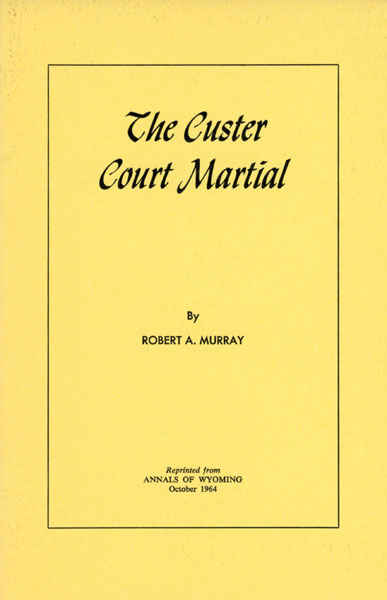 The Custer Court Martial ROBERT A. MURRAY