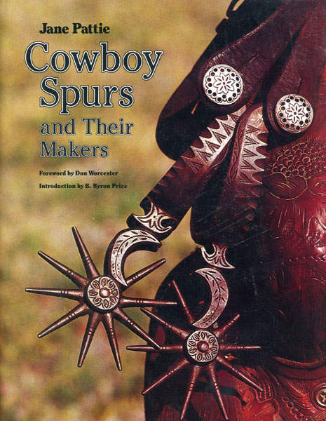 Cowboy Spurs And Their Makers. JANE PATTIE