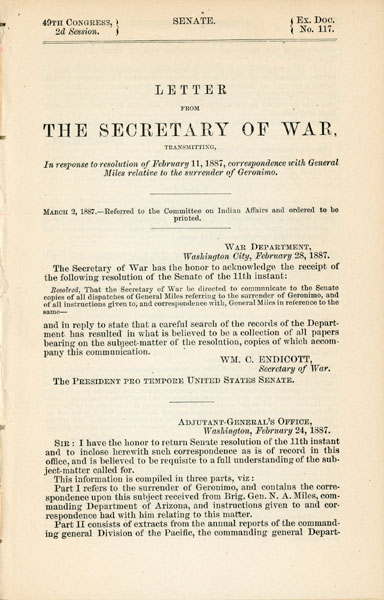 Letter From The Secretary Of War, Transmitting In Response To Resolution Of February 11, 1887, Correspondence With General Miles Relative To The Surrender Of Geronimo. ENDICOTT, WM. C. [SECRETARY OF WAR].