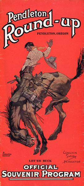 Pendleton Round-Up. Pendleton, Oregon. Let'er Buck. Official Souvenir Program Pendleton Round-Up
