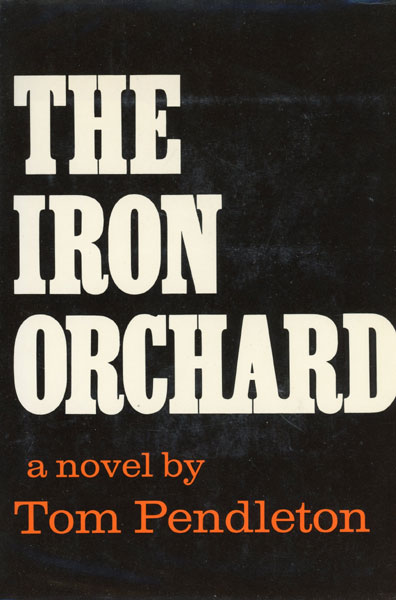 The Iron Orchard TOM PENDLETON