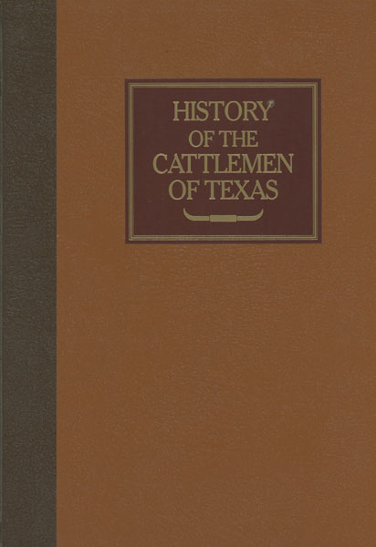 History Of The Cattlemen Of Texas. FARMER, DAVID [EDITOR].