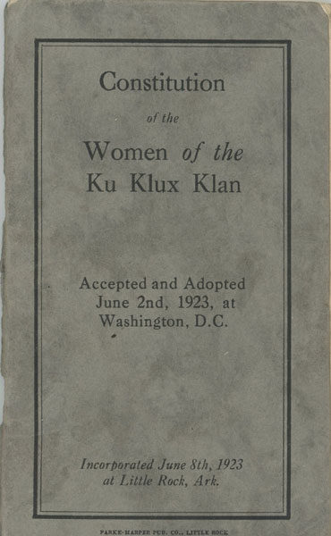 Constitution Of The Women Of The Ku Klux Klan. Accepted And Adopted June 2nd, 1923, At Washington, D.C Women Of The Ku Klux Klan, Incorporated
