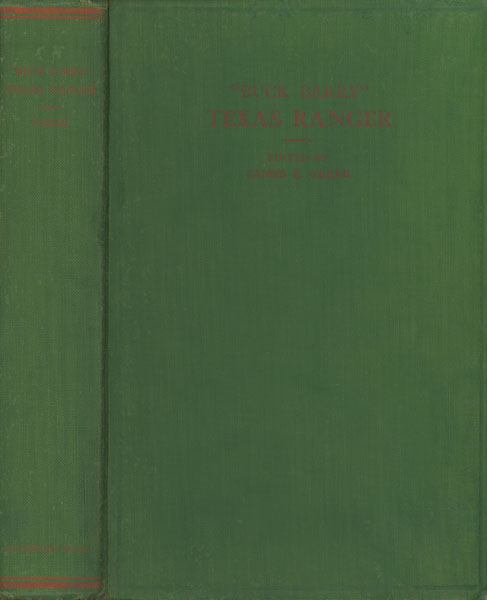 A Texas Ranger And Frontiersman. The Days Of Buck Barry In Texas, 1845-1906 GREER, JAMES K. [EDITED BY].