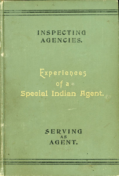 Service On The Indian Reservations. Being The Experiences Of A Special Indian Agent While Inspecting Agencies And Serving As Agent For Various Tribes; Including Explanations Of How The Government Service Is Conducted On The Reservations; Descriptions Of Agencies; Anecdotes Illustrating The Habits, Customs, And Peculiarities Of The Indians; And Humerous Anecdotes And Stories Of Travel EUGENE E. WHITE