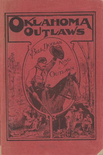 Oklahoma Outlaws. A Graphic History Of The Early Days In Oklahoma; The Bandits Who Terrorized The First Settlers And The Marshals Who Fought Them To Extinction; Covering A Period Of Twenty-Five Years. RICHARD S. GRAVES