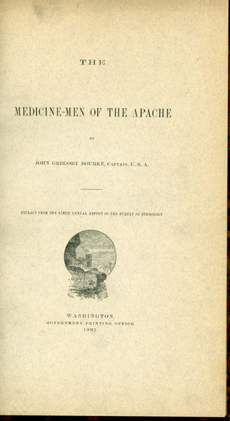 The Medicine-Men Of The Apache BOURKE, CAPTAIN, U. S. A. , JOHN GREGORY