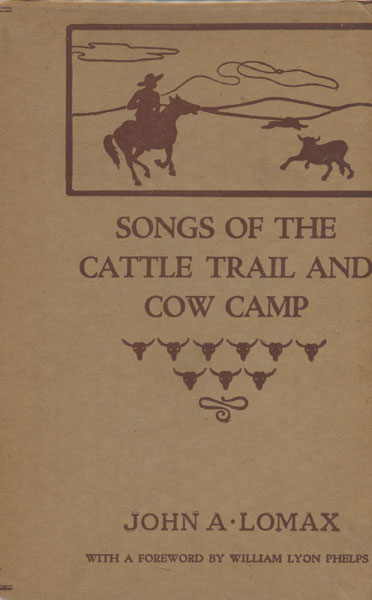 Songs Of The Cattle Trail And Cow Camp. LOMAX, JOHN A. [COLLECTED BY].