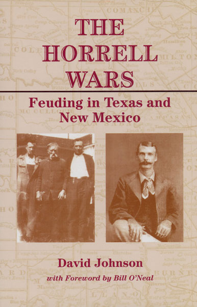 The Horrell Wars. Feuding In Texas And New Mexico DAVID JOHNSON