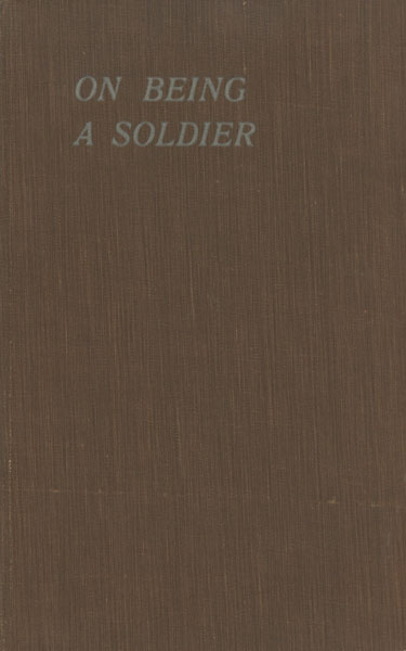 On Being A Soldier PEARSON, DANIEL C. [LIEUTENANT COLONEL, U. S. ARMY]