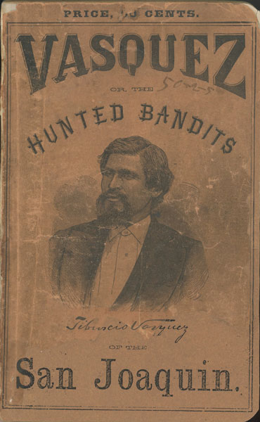 Vasquez; Or, The Hunted Bandits Of The San Joaquin. Containing Thrilling Scenes And Incidents Among The Outlaws And Desperadoes Of Southern California. With A Full And Accurate Account Of The Capture, Trial, And Execution Of The Noted Bandit BEERS, ESQ, GEO A.