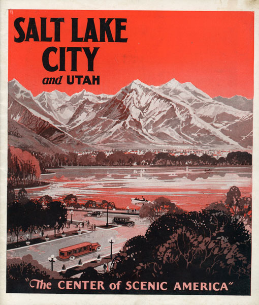 Salt Lake City And Utah. "The Center Of Scenic America" The Chamber Of Commerce Of Salt Lake City