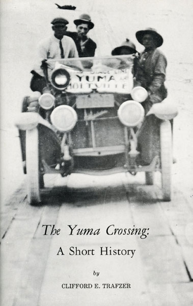 Yuma: A Short History Of A Southwestern Crossing CLIFFORD E. TRAFZER