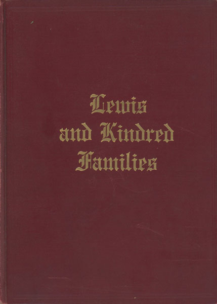 Genealogies Of The Lewis And Kindred Families MCALLISTER, JOHN MERIWETHER AND LURA BOULTON TANDY [EDITED BY]