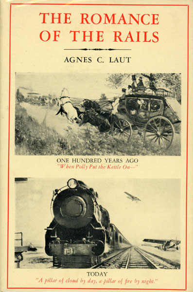The Romance Of The Rails. Two Volumes AGNES C LAUT