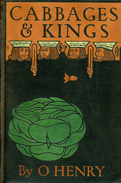 Cabbages And Kings O HENRY