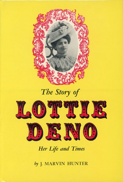 The Story Of Lottie Deno: Her Life And Times. J. MARVIN HUNTER