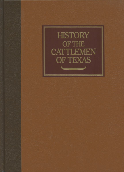 History Of The Cattlemen Of Texas. FARMER, DAVID [EDITOR].