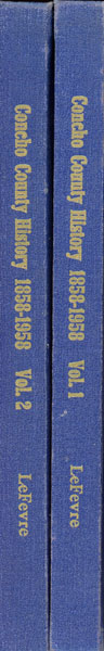 Concho County History 1859 - 1958. Two Volumes LEFEVRE, HAZIE DAVIS [COMPILED BY]