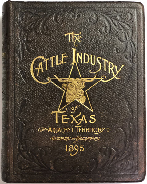 Historical And Biographical Record Of The Cattle Industry And The Cattlemen Of Texas And Adjacent Territory JAMES COX