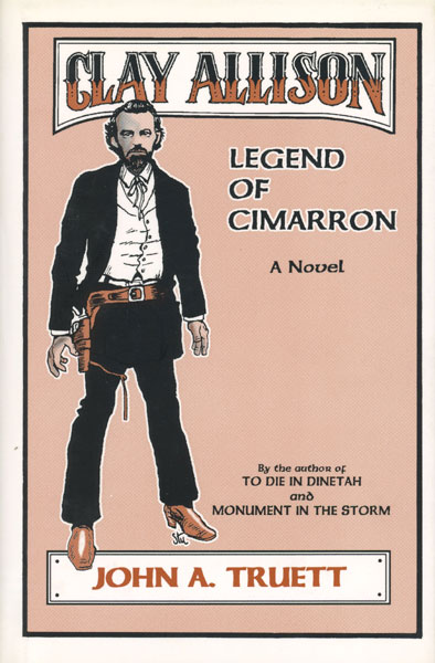 Clay Allison, Legend Of Cimarron JOHN A. TRUETT