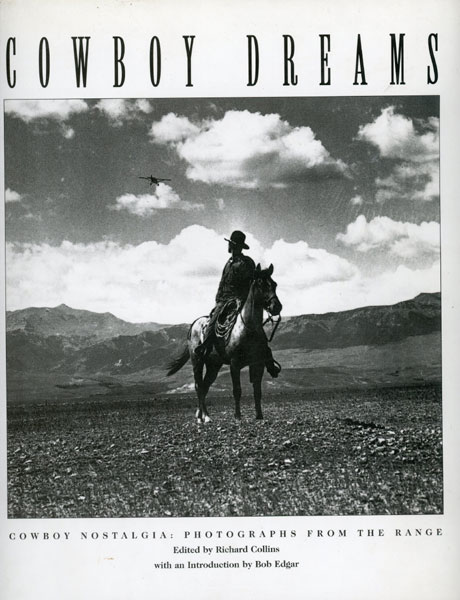 Cowboy Dreams: Cowboy Nostalgia: Photographs From The Range. COLLINS,RICHARD [EDITED BY].
