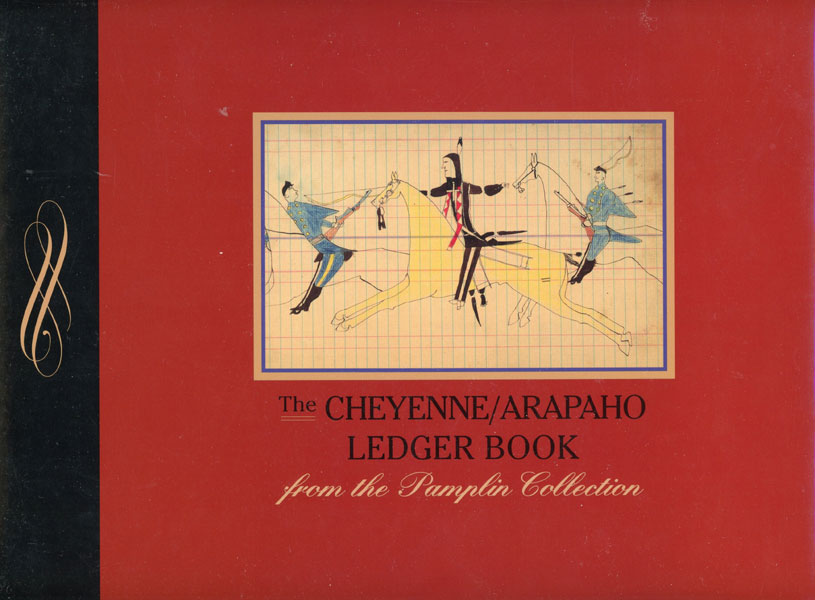 The Cheyenne/Arapaho Ledger Book From The Pamplin Collection BATES, CRAIG D., BONNIE B. KAHN, AND BENSON L. LANGFORD [EDITED BY KENNETH E. KAHN II]