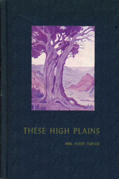 These High Plains. MARY HONEYMAN TEN EYCK TURNER