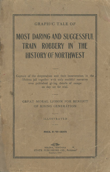 Graphic Tale Of Most Daring And Successful Train Robbery In The History Of Northwest GEORGE FRANKHAUSER