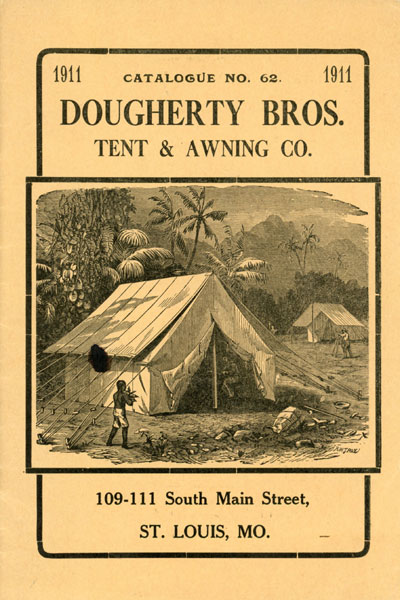 Dougherty Bros. Tent & Awning Co, 1911 - Catalogue No. 62 DOUGHERTY BROS, ST. LOUIS, MISSOURI
