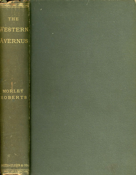 The Western Avernus Or Toil And Travel In Further North America MORLEY ROBERTS