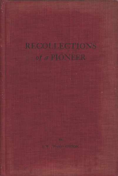 Recollections Of A Pioneer. GIBSON, J. W. [WATT]