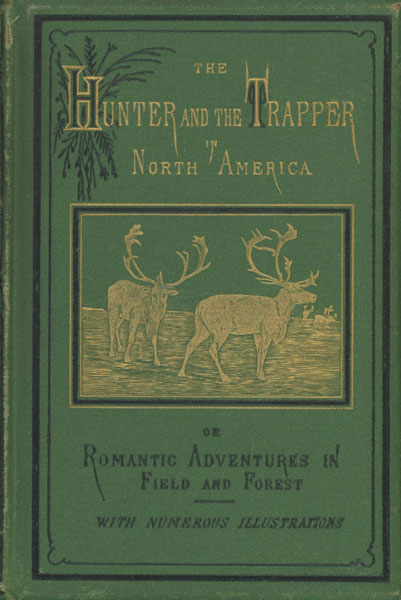 The Hunter And The Trapper In North America; Or, Romantic Adventures In Field And Forest W. H. DAVENPORT ADAMS