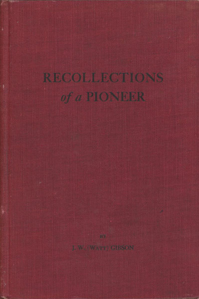 Recollections Of A Pioneer. GIBSON, J. W. [WATT]