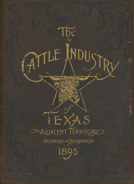 Historical And Biographical Record Of The Cattle Industry And The Cattlemen Of Texas And Adjacent Territory JAMES COX