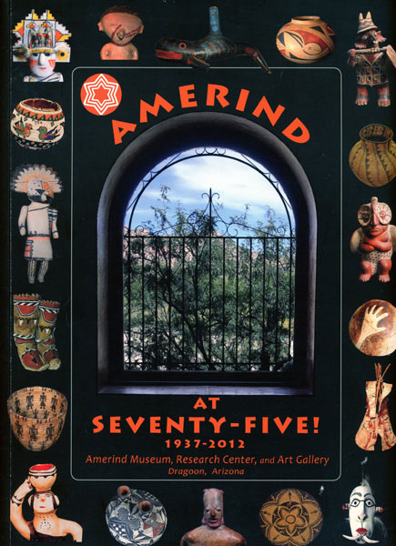 Amerind At Seventy-Five! Amerind Museum 1937-2012 JOHN A. AND ERIC J. KALDAHL WARE