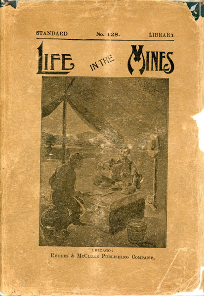 Life In The Mines; Or, Crime Avenged. Including Thrilling Adventures Among Miners And Outlaws CHARLES SIMPSON