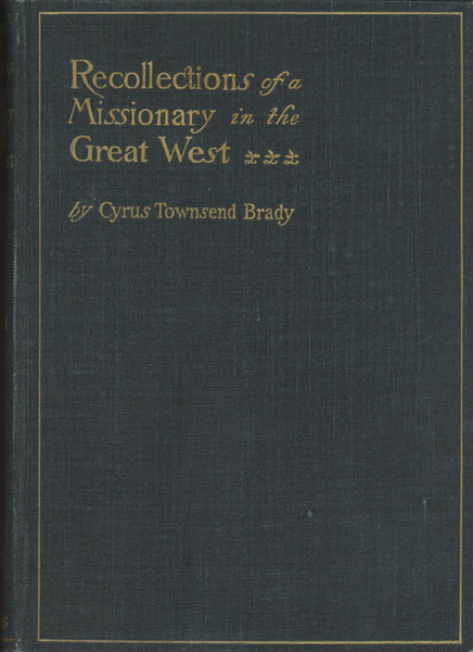 Recollections Of A Missionary In The Great West CYRUS TOWNSEND BRADY