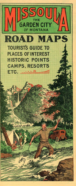 Missoula, The Garden City Of Montana, Road Maps. Tourist's Guide To Places Of Interest, Historic Points, Camps, Resorts, Etc. CHAMBER OF COMMERCE OF MISSOULA