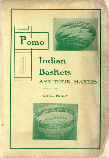 Pomo Indian Baskets And Their Makers CARL PURDY